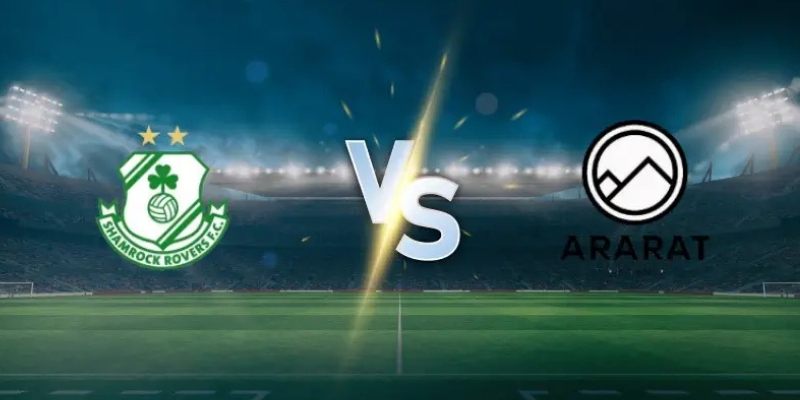 Soi kèo Shamrock Rovers vs Ararat-Armenia, 2h 29/7